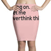 let me overthink this Pencil Skirts