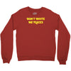 don't invite me places Crewneck Sweatshirt