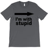 i'm with stupid T-Shirt