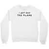i got off the plane Crewneck Sweatshirt