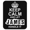 Keep Calm And Let James Handle It Mousepad