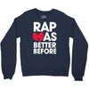 rap was better Crewneck Sweatshirt