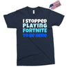 i stopped playing fortnite to be here Exclusive T-shirt