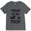 there is no we in food V-Neck Tee