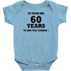 it took me 60 years Baby Onesie