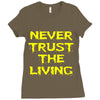 never trust the living Ladies Fitted T-Shirt