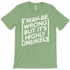 i may be wrong but it's highly unlikely T-Shirt