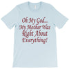my mother was right T-Shirt