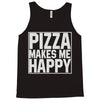 pizza makes me happy Tank Top