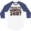 This Is My Hunting Shirt 3/4 Sleeve Shirt