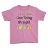 let's get one thing straight im not Youth Tee