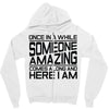 once in a while someone amazing comes along Zipper Hoodie