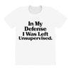 In My Defense I Was Left Unsupervised All Over Women's T-shirt