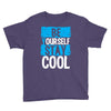 Be Your Self Stay Cool Youth Tee