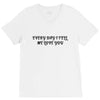 every day i tell       me love you V-Neck Tee