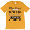 i never dreamed i would be a super cool daddy but here i am killing it T-Shirt