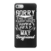 This Girl Is Taken By A Super Sexy May Boyfriend iPhone 7 Case