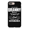 I&rsquo;m Called Granny Because I&rsquo;m Way Too Cool To Be Called Grandma iPhone 8 Plus