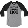 caution i might be hot 3/4 Sleeve Shirt