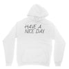 have a nice day Unisex Hoodie
