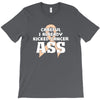 Careful I Already Kicked Cancer Ass T-Shirt
