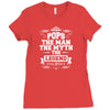 Pops The Man The Myth The Legend Ladies Fitted T-Shirt