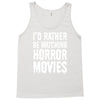 i&rsquo;d rather be watching horror movies Tank Top