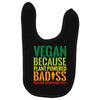 vegan because plant powered badiss was not an offical title Baby Bibs