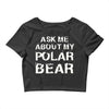 ask me about my polar bear Crop Top