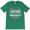 The Only Thing Tougher Than An Arborist Is An Arborist's Wife T-Shirt