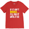 if it ain't broke i'll fix it V-Neck Tee