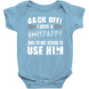back off i have a crazy pappy and i'm not afraid to user him Baby Onesie