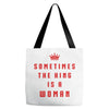 Sometimes The King Is A Woman Tote Bags