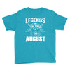 Legends Are Born In August Youth Tee