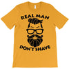 real man dont shave T-Shirt
