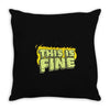 this is fine Throw Pillow
