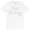 not today T-Shirt