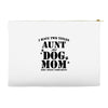 i have two titles aunt and dogmom an i rock them both Accessory Pouches
