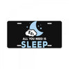 All You Need is Sleep License Plate