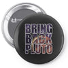 bring back pluto Pin-back button