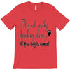 IT'S NOT REALLY DRINKING ALONE T-Shirt