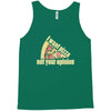 i want pizza not your opinion Tank Top