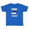 cool story babe, now make me a sandwich Toddler T-shirt