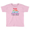 This Is My Human Costume I'm Really a Unicorn Toddler T-shirt