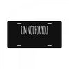 i'm not for you License Plate