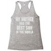 my mother has the best son in the world Racerback Tank