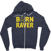 born raver party dance festival funny Zipper Hoodie
