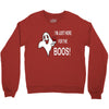 im here for the boos Crewneck Sweatshirt