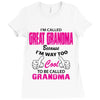 I&rsquo;m Called Great Grandma Because I&rsquo;m Way Too Cool To Be Called Gra Ladies Fitted T-Shirt