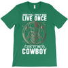 You Only Live Once It as a Cowboy T-Shirt